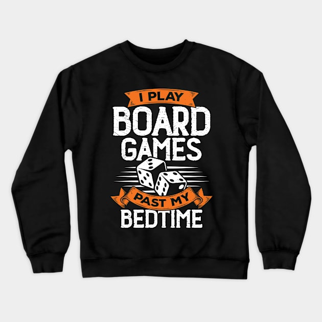 I Play Board Games Past My Bedtime Crewneck Sweatshirt by Dolde08